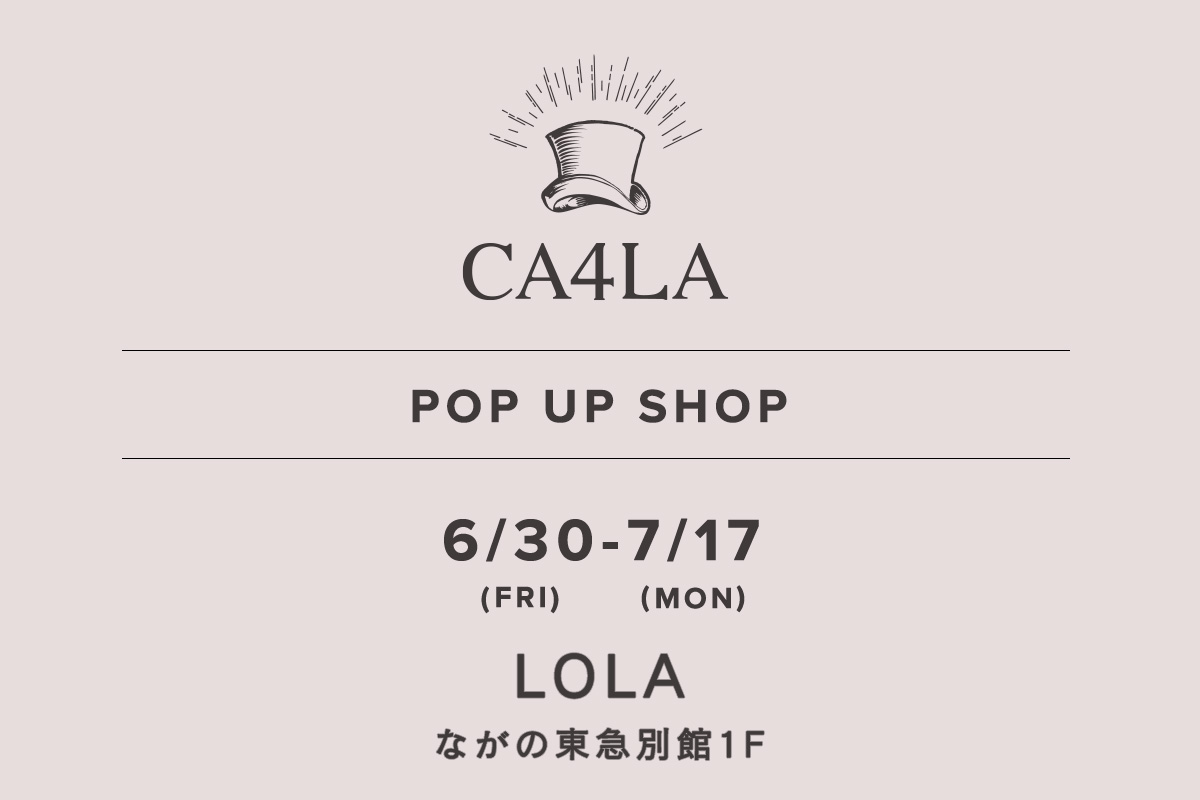 Urbansite LOLA / CA4LA POP UP SHOP　－ 6/30(金)～7/17(月) －