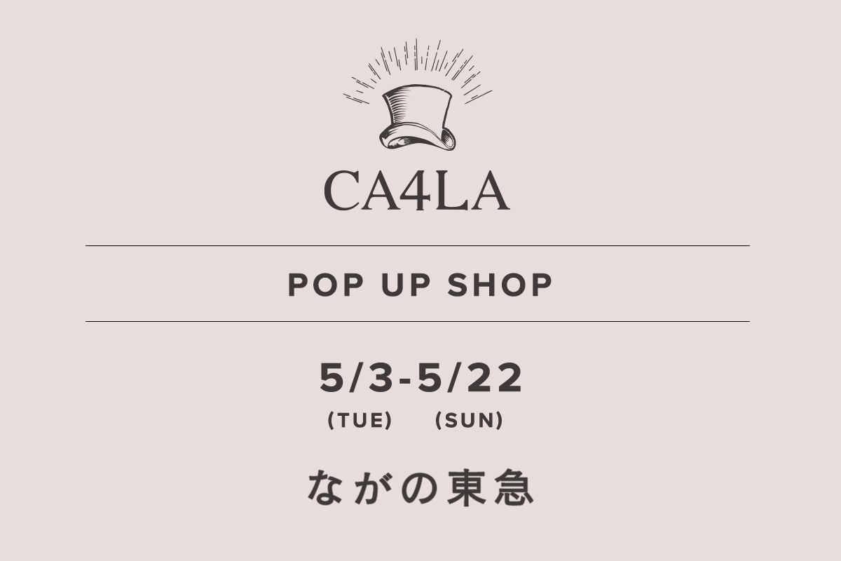 ながの東急 / CA4LA POP UP SHOP －5/3(火)～5/22(日)－