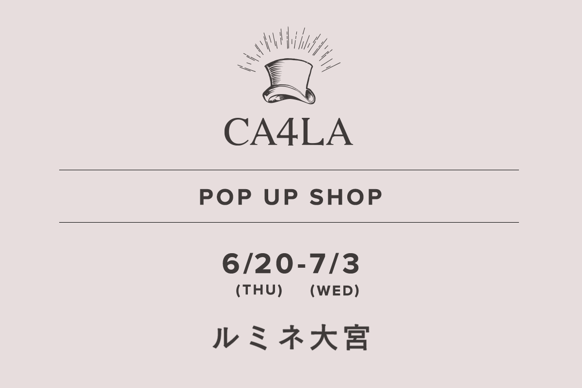 ルミネ大宮 / CA4LA POP UP SHOP －6/20(木)～7/3(水)－