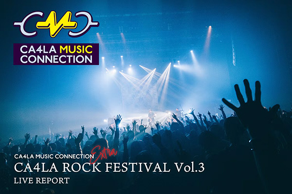 CMC EXTRA CA4LA ROCK FESTIVAL Vol.3 ライブレポート
